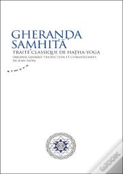 Gheranda Samhita ; Traite Classique De Hatha Yoga