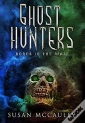 Ghost Hunters: Bones In The Wall
