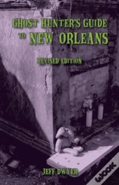Ghost Hunter'S Guide To New Orleans