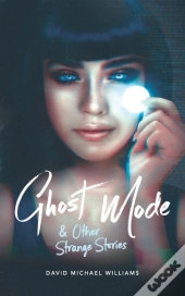 Ghost Mode & Other Strange Stories