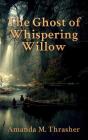 Ghost Of Whispering Willow - Preview