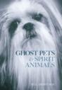 Ghost Pets And Spirit Animals - Preview