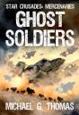 Ghost Soldiers (Star Crusades: Mercenaries, Book 2) - Preview