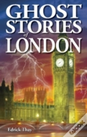 Ghost Stories Of London