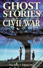 Ghost Stories Of The Civil War