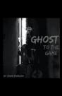 Ghost To The Game - Preview