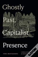 Ghostly Past, Capitalist Presence