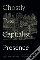 Ghostly Past, Capitalist Presence