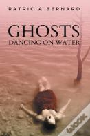 Ghosts Dancing On Water