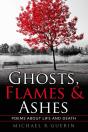 Ghosts, Flames   Ashes: Poems About Life - Preview