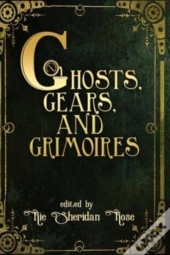 Ghosts, Gears, And Grimoires: A Steampun