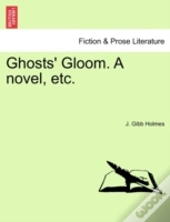 Ghosts' Gloom. A Novel, Etc.