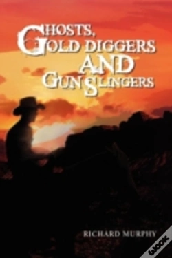 Capa do artigo Ghosts, Gold Diggers And Gun Slingers