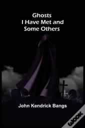 Ghosts I Have Met And Some Others