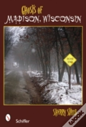 Ghosts Of Madison, Wisconsin