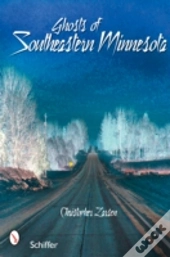 Ghosts Of Southeastern Minnesota