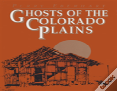 Ghosts Of The Colorado Plains