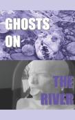 Ghosts On The River