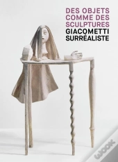 Giacometti Surrealiste : Des Objets Comme Des Sculptures