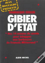 Gibier D'Etat ; Mes 14 Annees De Cavale Pour Echapper Aux Barbouzes De Francois Mitterrand