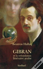 Gibran Et La Refondation Littéraire Arabe