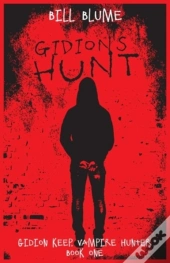 Gidion'S Hunt: Gidion Keep, Vampire Hunter - Book One