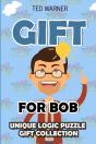Gift For Bob: Unique Logic Puzzle Gift C - Preview