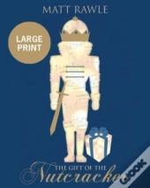 Gift Of The Nutcracker Large Print, The