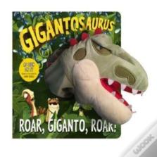 Gigantosaurus - Roar, Giganto, Roar! (Puppet Book)