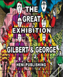 Gilbert & George: The Great Exhibition