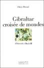Gilbratar Ou La Croisée Des Mondes ; D'Hercule À Boabdil - Preview