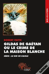 Gildas De Gaetan Ou Le Crime De La Maison Blanche
