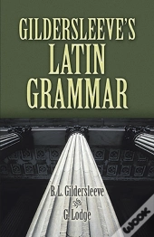 Gildersleeve'S Latin Grammar