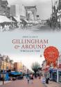 Gillingham & Around Through Time - Preview