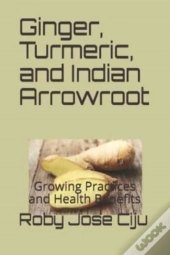 Ginger, Turmeric, And Indian Arrowroot