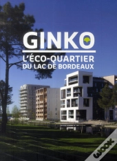 Ginko ; L'Éco-Quartier Du Lac De Bordeaux