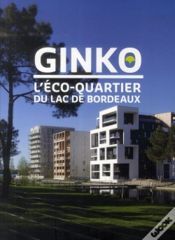 Capa do artigo Ginko ; L'Éco-Quartier Du Lac De Bordeaux