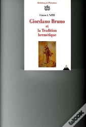 Giordano Bruno Et La Tradition Hermétique