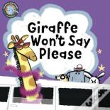 Giraffe Won'T Say Please