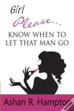 Capa do artigo Girl Please...Know When To Let That Man Go