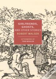 Girlfriends, Ghosts, And Other Stories