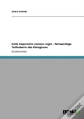 Gisle Imperatrix Consors Regni - Notwendige Teilhaberin Des Konigtums
