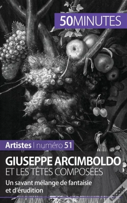 Capa do artigo Giuseppe Arcimboldo Et Les Têtes Composées : Un Savant Mélange De Fantaisie Et D'Érudition