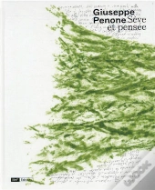 Giuseppe Penone : Sève Et Pensée
