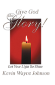 Give God The Glory! Let Your Light So Shine