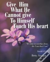 Give Him What He Cannot Give To Himself