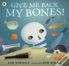 Give Me Back My Bones!