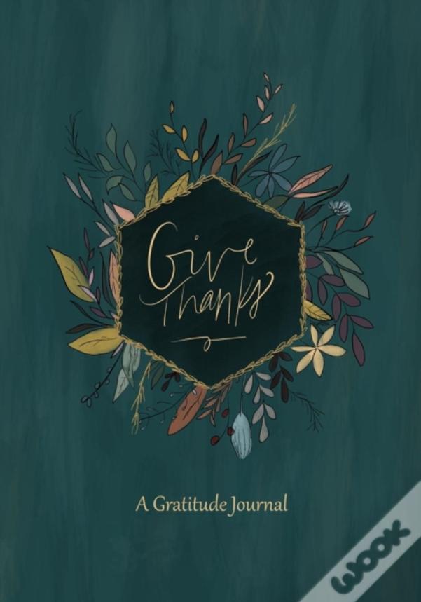 Give Thanks: A Gratitude Journal