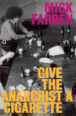 Give The Anarchist A Cigarette