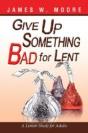 Give Up Something Bad For Lent: A Lenten Study For Adults - Preview